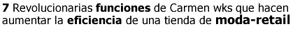 7 revolucionarias funciones de carmen wks que hacen aumentar la eficiencia de una tienda de moda - retail